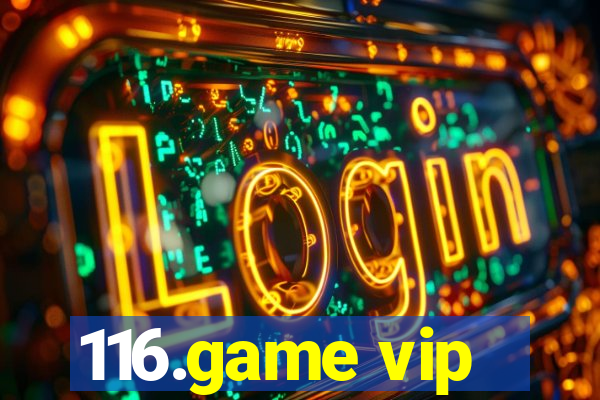 116.game vip